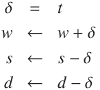 
\delta &=& t\\
w & \leftarrow & w + \delta \\
s & \leftarrow & s - \delta \\ 
d & \leftarrow & d - \delta
